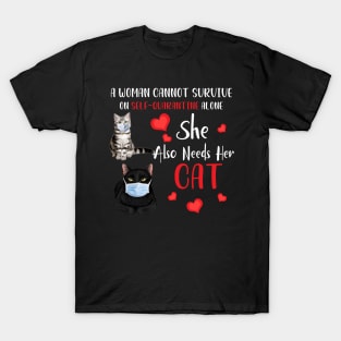 A Woman Cannot Survive On Self-Quarantine Alone Cat T-Shirt